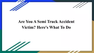 Are You A Semi Truck Accident Victim_ Here's What To Do