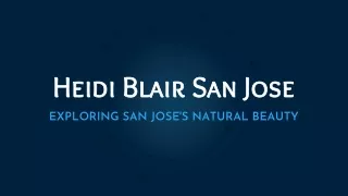 Heidi Blair San Jose - Exploring San Jose's Natural Beauty