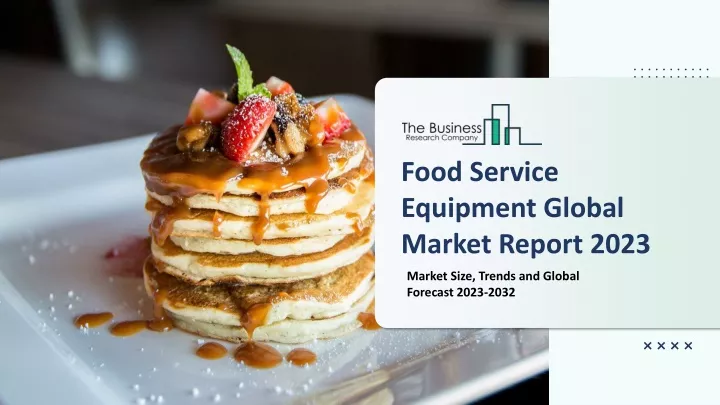 food service equipment global market report 2023