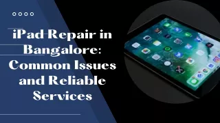 iPad Repair in Bangalore: Common Issues and Reliable Services
