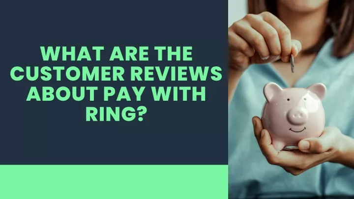 what are the customer reviews about pay with ring