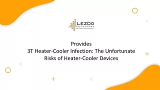 Heater-Cooler Infection: Heater-Cooler Devices' Regrettable Hazards