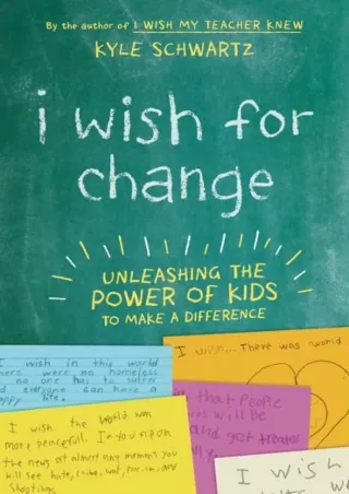 (PDF/DOWNLOAD) I Wish for Change: Unleashing the Power of Kids to Make a Differe