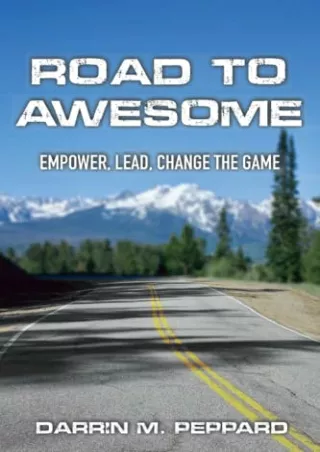 (PDF/DOWNLOAD) Road To Awesome: Empower, Lead, Change The Game