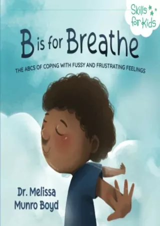 DOWNLOAD/PDF  B is for Breathe: The ABCs of Coping with Fussy and Frustrating Fe