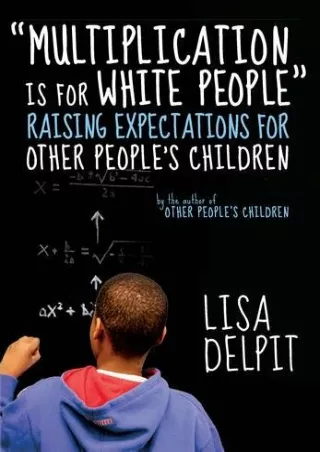 (PDF/DOWNLOAD) 'Multiplication Is for White People': Raising Expectations for Ot