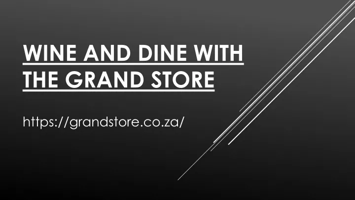 wine and dine with the grand store