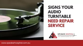 Signs your audio turntable need repair service
