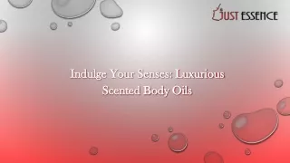 Indulge Your Senses: Luxurious Scented Body Oils