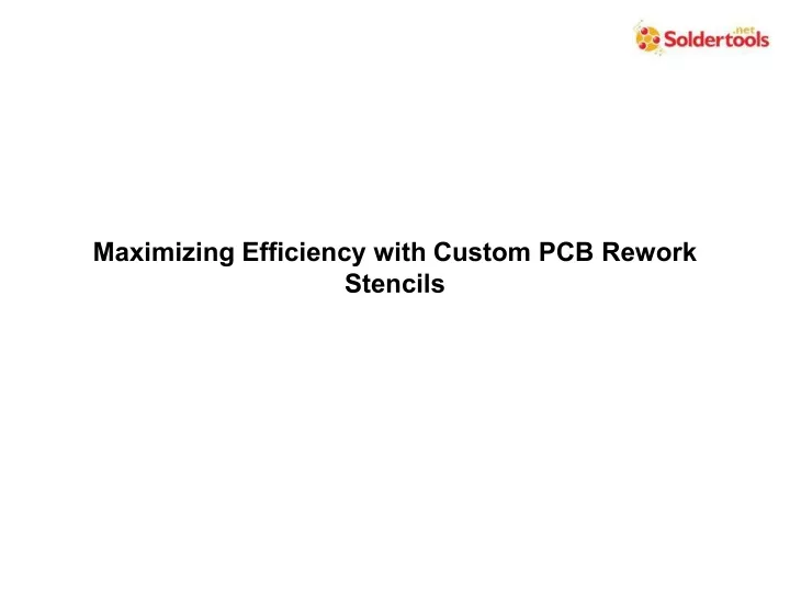 maximizing efficiency with custom pcb rework