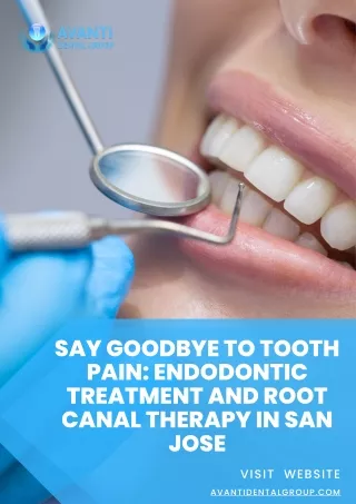 Say Goodbye to Tooth Pain Endodontic Treatment and Root Canal Therapy in San Jose