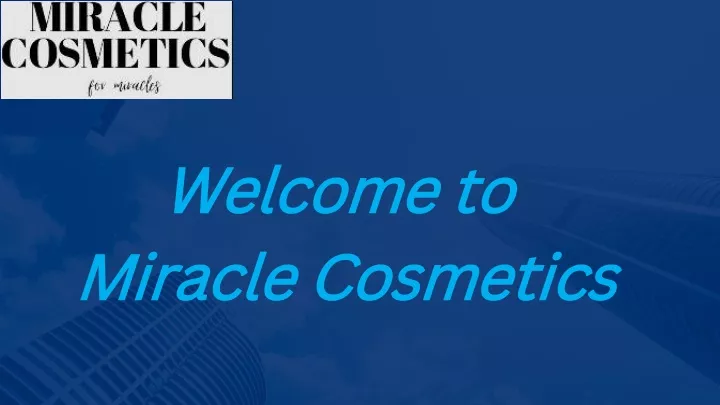 welcome to miracle cosmetics