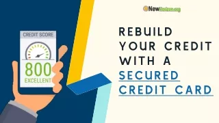 REBUILD YOUR CREDIT HISTORY WITH A SECURED CREDIT CARD