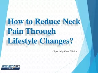 How to Reduce Neck Pain Through Lifestyle Changes?