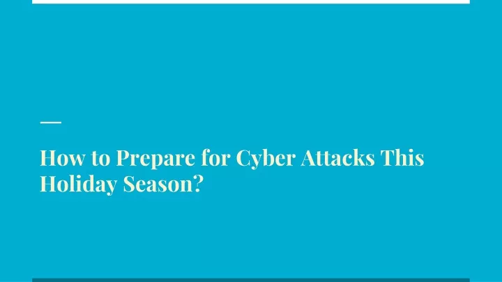 how to prepare for cyber attacks this holiday season