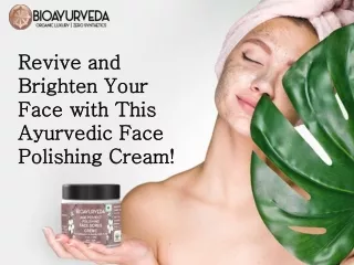 Revive and Brighten Your Face with This Ayurvedic Face Polishing Cream!