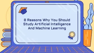 8 Reasons Why You Should Study Artificial Intelligence And Machine Learning
