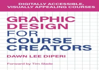[DOWNLOAD PDF] Graphic Design for Course Creators: Digitally accessible, visuall