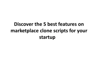 Discover the 5 best features on marketplace clone scripts for your startup