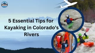 5 Essential Tips for Kayaking in Colorado's Rivers
