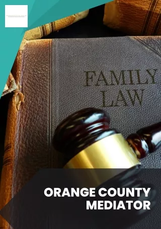 Getting Your Family Issues Resolved With the Help of an Orange County Mediator