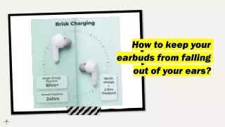 How to keep your earbuds from falling out of your ears ?