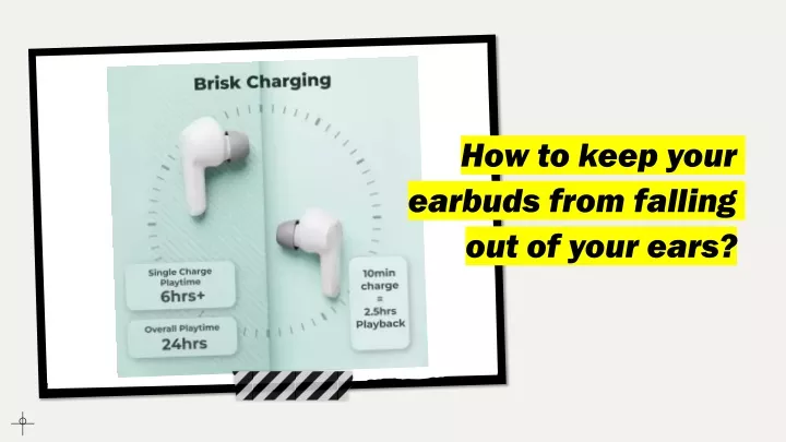 how to keep your earbuds from falling out of your ears