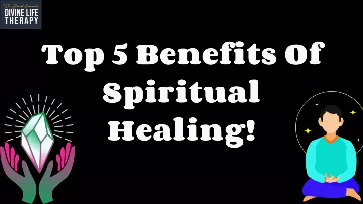 top 5 benefits of spiritual healing