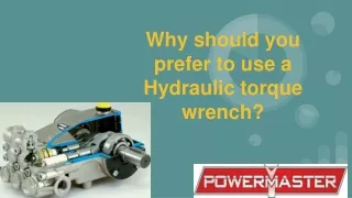 Why should you prefer to use a Hydraulic torque wrench_