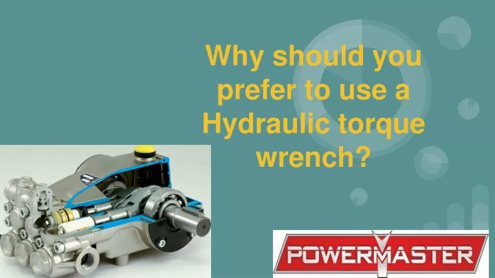 why should you prefer to use a hydraulic torque wrench