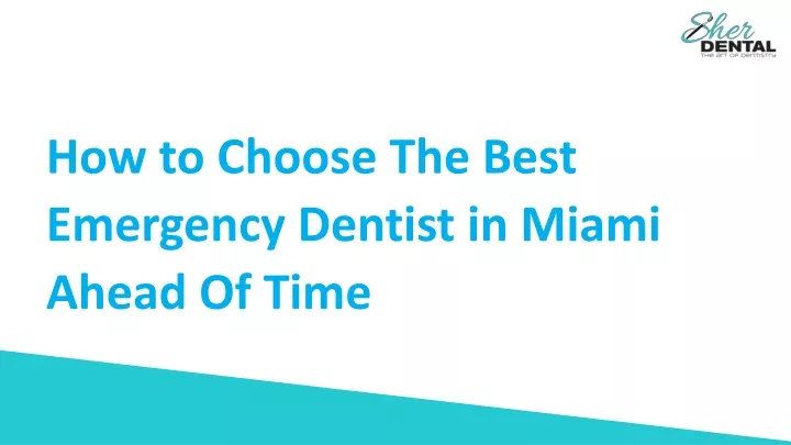 how to choose the best emergency dentist in miami ahead of time