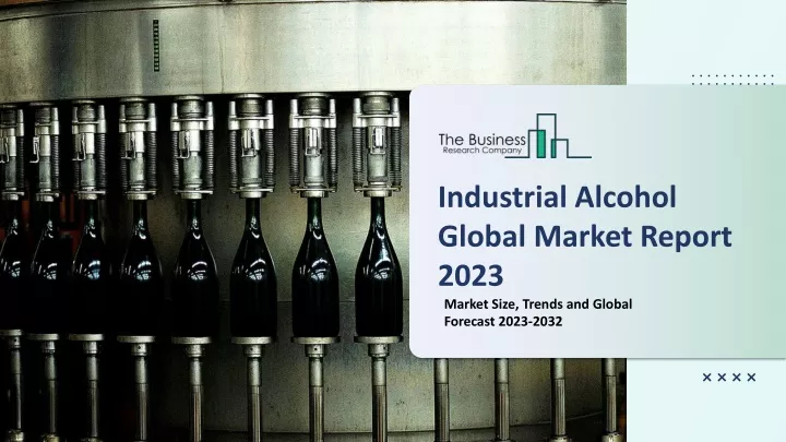 industrial alcohol global market report 2023