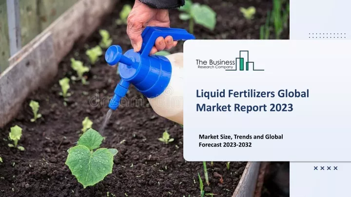 liquid fertilizers global market report 2023