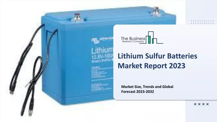 lithium sulfur batteries market report 2023