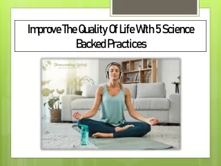 Improve The Quality Of Life With 5 Science Backed Practices