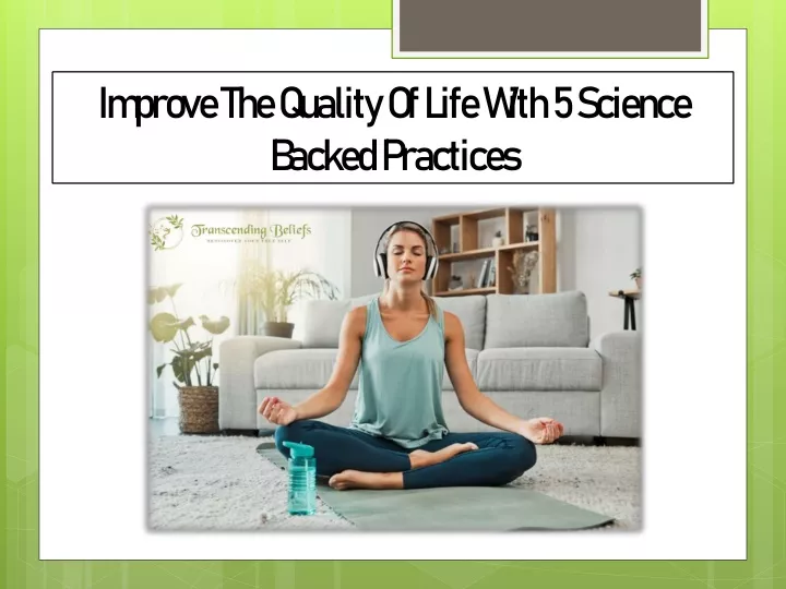 improve the quality of life with 5 science backed practices