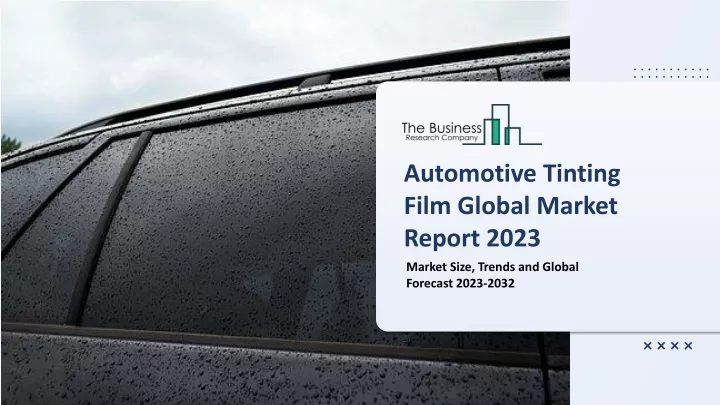 automotive tinting film global market report 2023