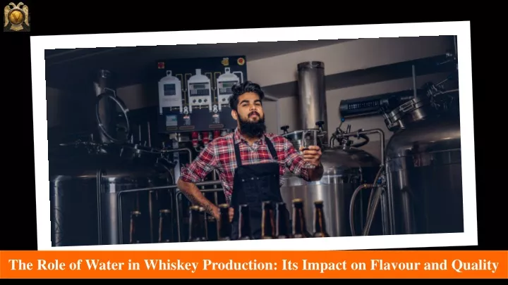 the role of water in whiskey production