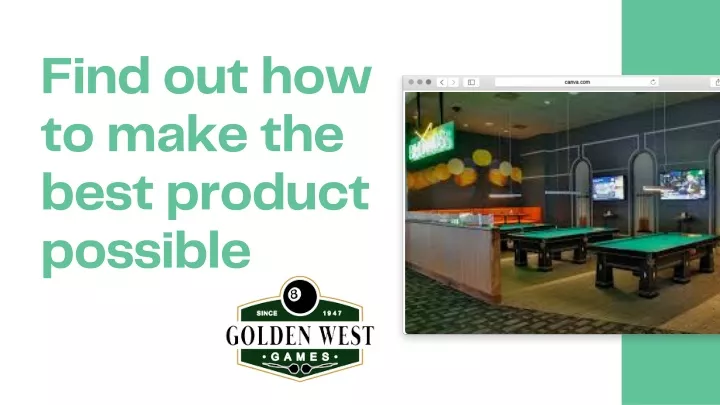 find out how to make the best product possible