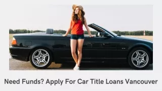 Need Funds? Apply For Car Title Loans Vancouver