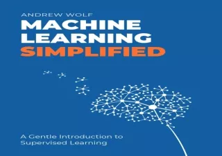 [READ PDF] The Machine Learning Simplified: A Gentle Introduction to Supervised
