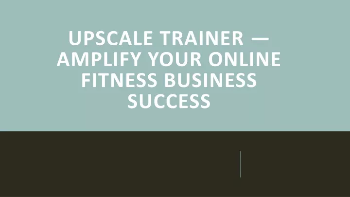 upscale trainer amplify your online fitness business success