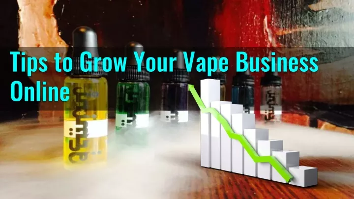 tips to grow your vape business online