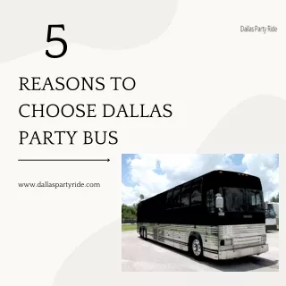 Reasons to choose Dallas Party bus