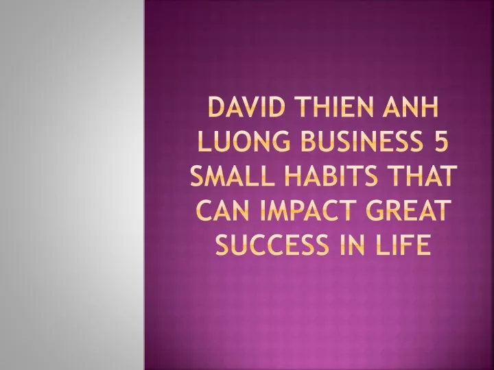 david thien anh luong business 5 small habits that can impact great success in life