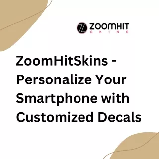 ZoomHitSkins - Personalize Your Smartphone with Customized Decals