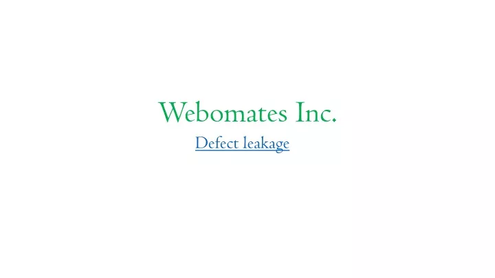 webomates inc defect leakage
