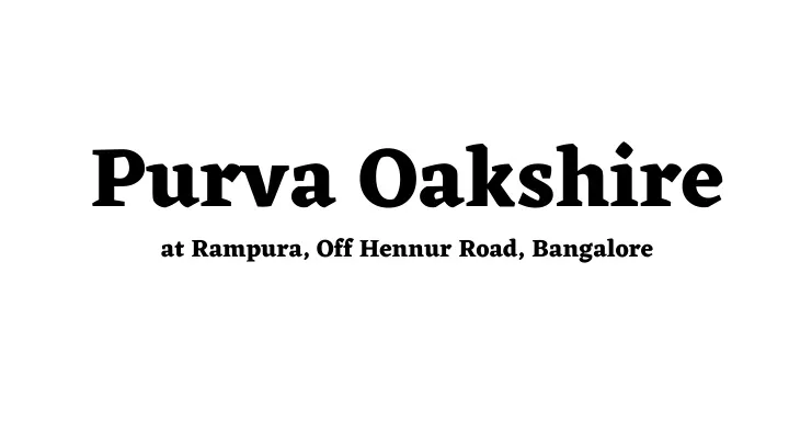 purva oakshire at rampura off hennur road