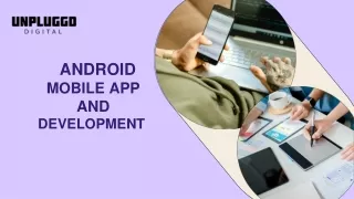 ANDROID MOBILE APP AND DEVELOPMENT