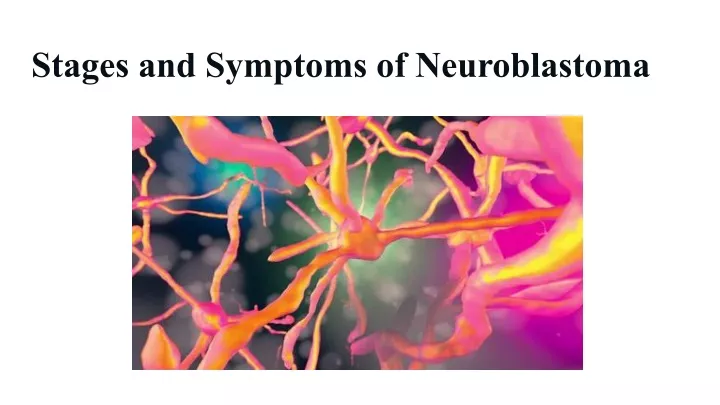 stages and symptoms of neuroblastoma